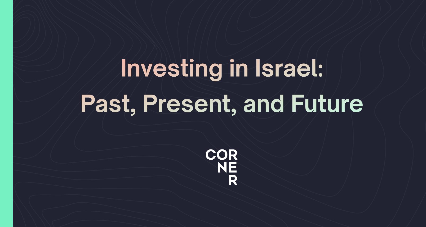 Investing in Israel: Past, Present, and Future - Corner Ventures